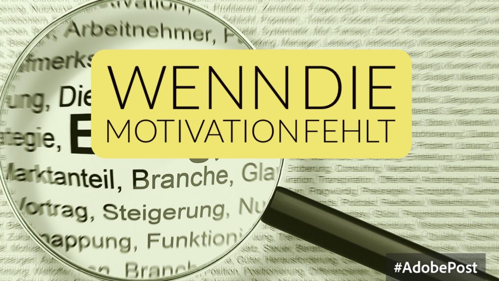 Was tun, wenn die Motivation fehlt?