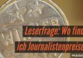 Journalistenpreise gibt es sehr viele