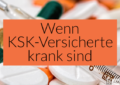 Krankschreibung und Krankengeld bei KSK-Versicherten